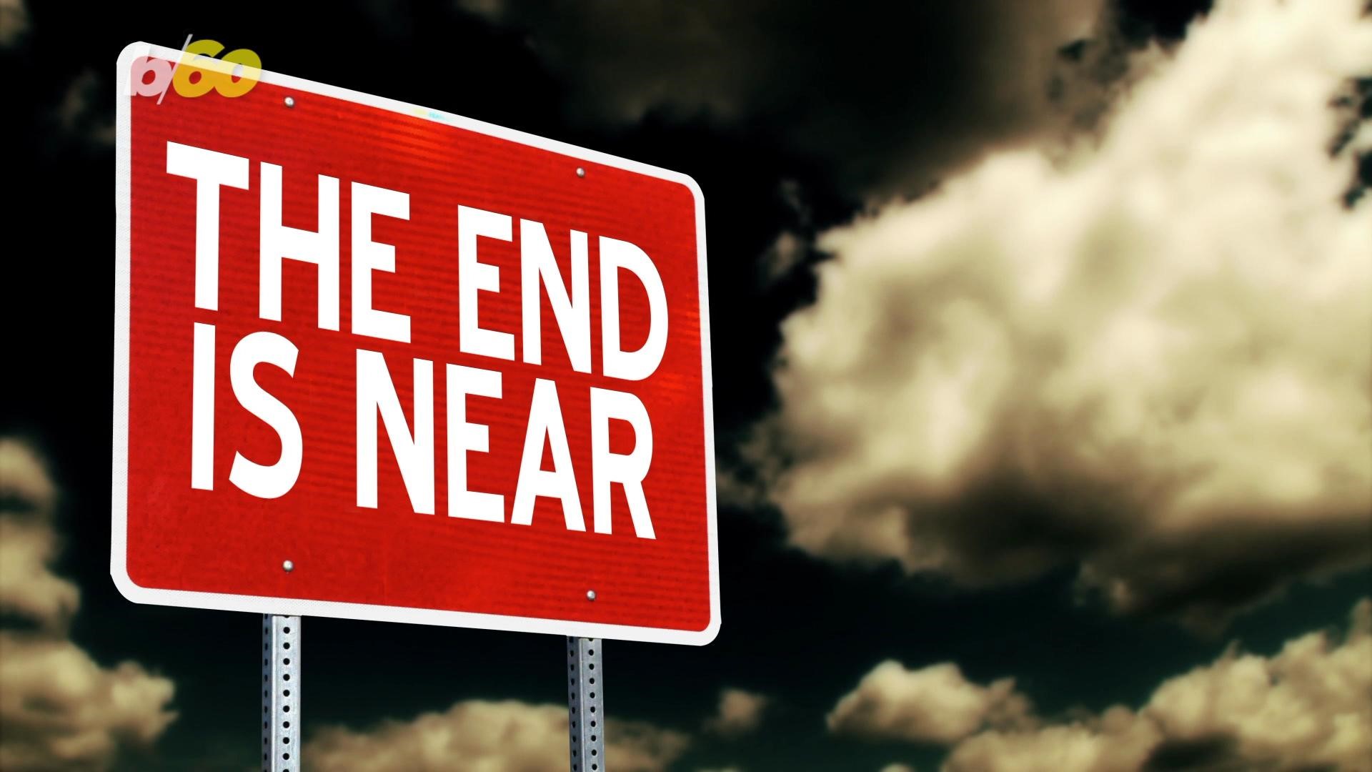 End is coming. Repent the end is near. The end is near. The end is coming.
