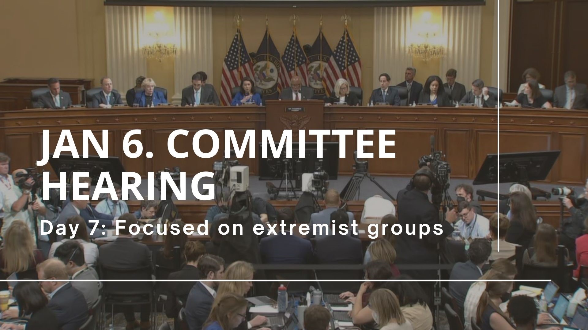 The first half the Jan. 6 committee hearing on July 12, 2022. Day 7 focused on the Proud Boys and Oathkeepers efforts.