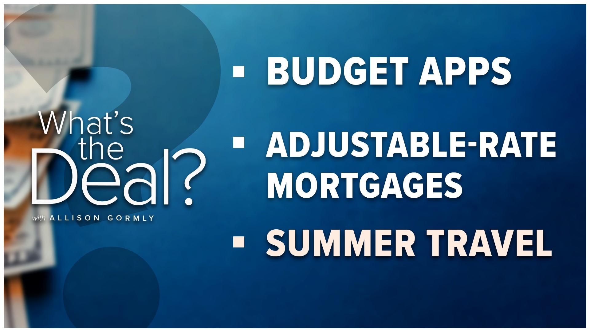 We explain what's the deal when it comes to budget apps, saving money during your summer travel trips and adjustable-rate mortgages