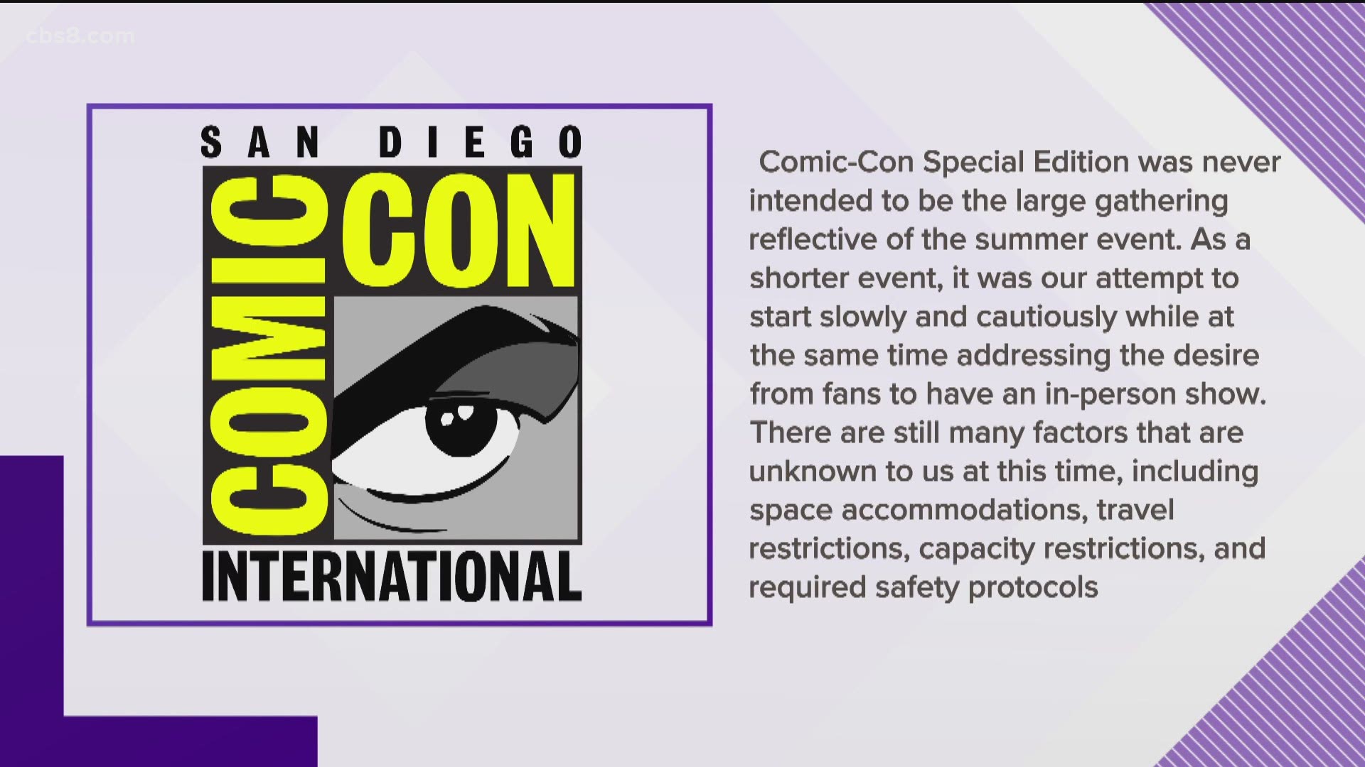 "Comic-Con Special Edition" is slated to take place Nov. 26-28 at the San Diego Convention Center. Comic-Con@Home is scheduled to take place July 23-25.