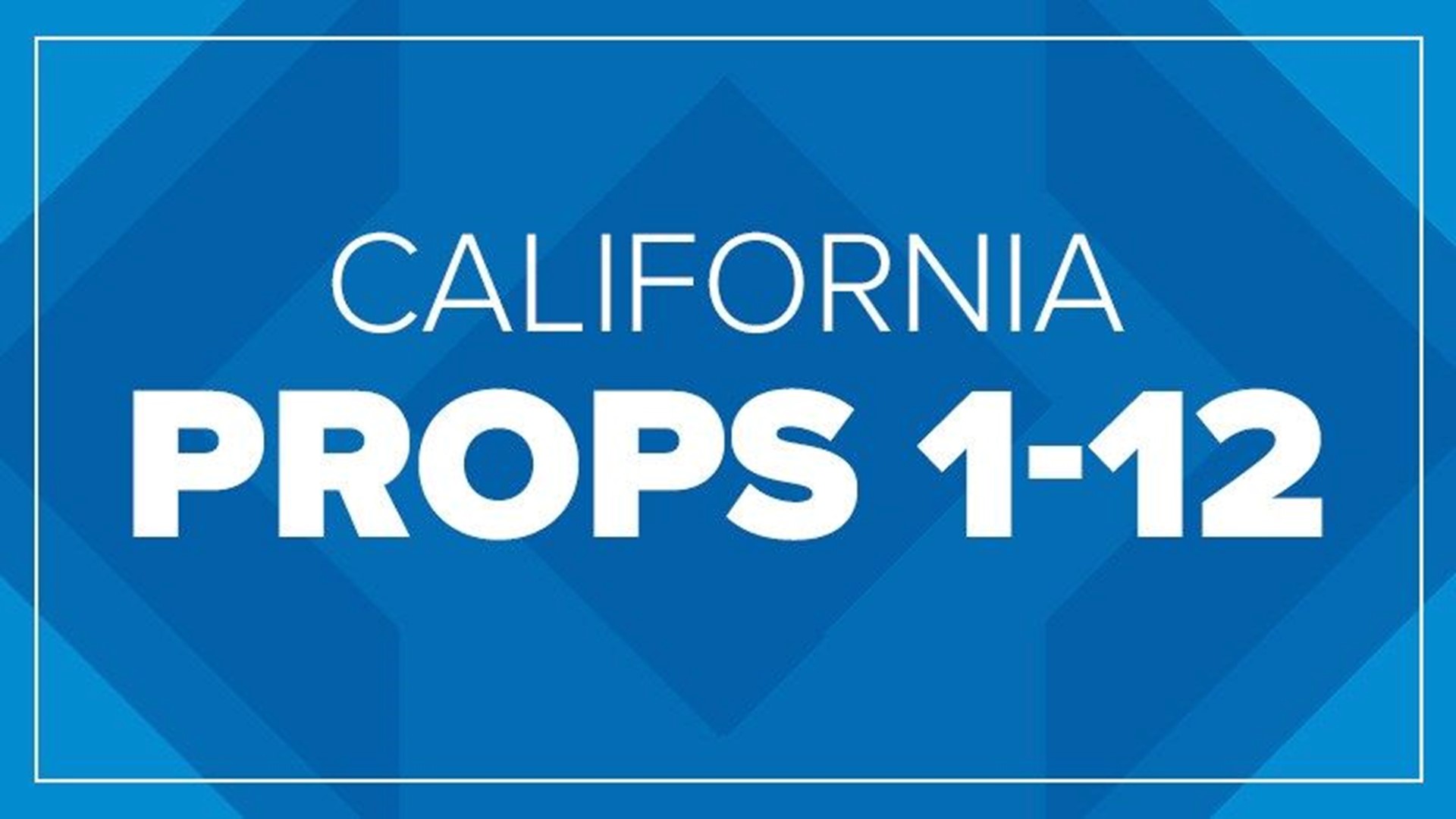 Election Results For California Propositions 1-12 | Cbs8.com