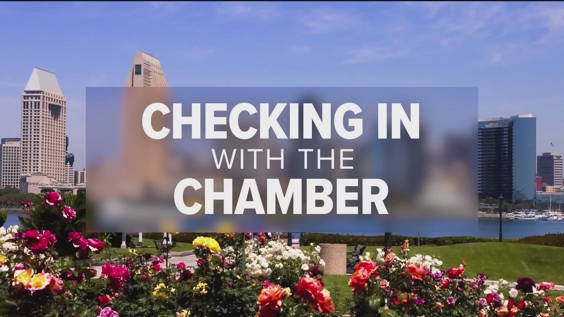 We are checking in with The San Diego Regional Chamber of Commerce.