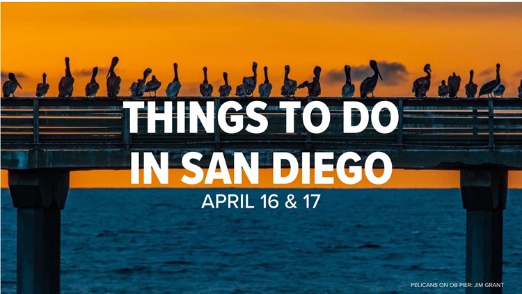 8 Things to do in San Diego this weekend: April 16-17