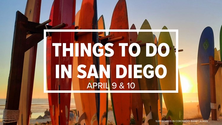 8 things to do in San Diego this weekend: April 9-10