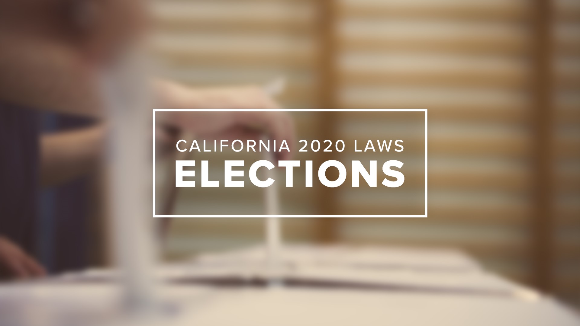 California's new election laws Here's what's changing in 2020