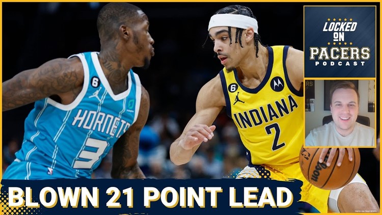How the Indiana Pacers blew a 21-point lead to the Charlotte Hornets in Bennedict Mathurin's return